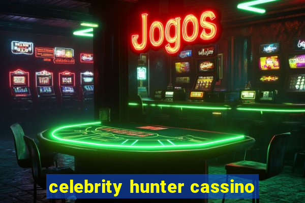 celebrity hunter cassino